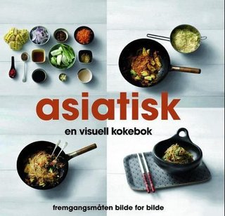 Asiatisk - en visuell kokebok : fremgangsmåten bilde for bilde