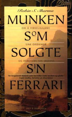 "Munken som solgte sin Ferrari - om å virkeliggjøre sine drømmer og realisere sin skjebne" av Robin S. Sharma
