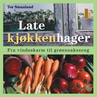 Late kjøkkenhager - fra vinduskarm til grønnsaksseng