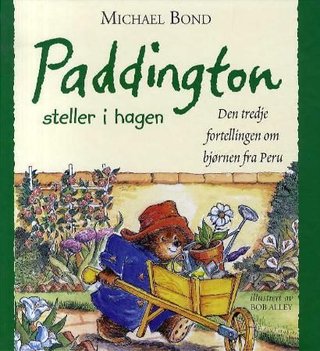 Paddington - steller i hagen : den tredje fortellingen om bjørnen fra Peru
