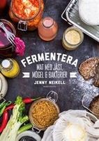 Fermentera - mat med jäst, mögel & bakterier