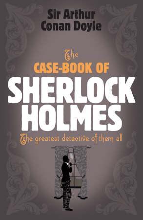The case book of Sherlock Holmes