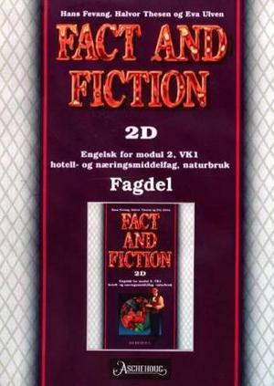 "Fact and fiction 2D - fagdel : engelsk for modul 2, VK1 : hotell- og næringsmiddelfag, naturbruk" av Hans Fevang