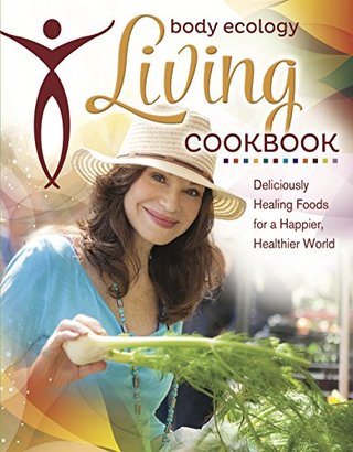 "Body Ecology Living Cookbook Deliciously Healing Foods for a Happier, Healthier World" av Donna Gates
