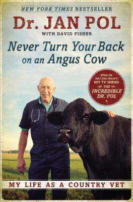 Never Turn Your Back on an Angus Cow - My Life as a Country Vet