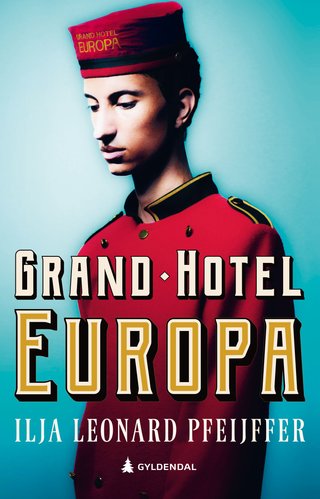 "Grand Hotel Europa roman" av Ilja Leonard Pfeijffer