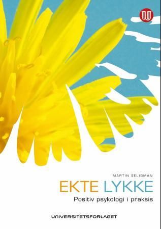 Ekte lykke - den nye positive psykologien