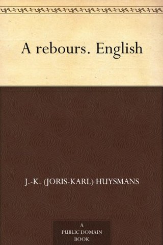 "A rebours. English" av J.-K. (Joris-Karl) Huysmans