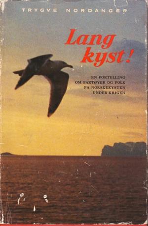 "Lang kyst - en fortelling om fartøyer og folk på norskekysten under krigen" av Trygve Nordanger