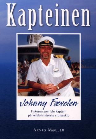 Kapteinen - Johnny Fævelen : fiskeren som ble kaptein på verdens største cruiseskip