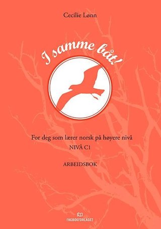 I samme båt! - Arbeidsbok : for deg som lærer norsk på høyere nivå : nivå C1