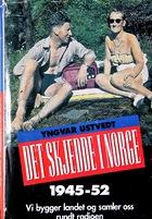 "Det skjedde i Norge. Bd. 1 - den varme freden - den kalde krigen : 1945-52" av Yngvar Ustvedt