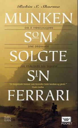 "Munken som solgte sin Ferrari - om å virkeliggjøre sine drømmer og realisere sin skjebne" av Robin S. Sharma