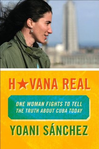 "Havana Real One Woman Fights to Tell the Truth about Cuba Today" av Yoani Sanchez