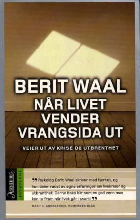"Når livet vender vrangsida ut - veier ut av krise og utbrenthet" av Berit Waal