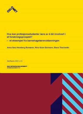 Hva kan profesjonsstudenter lære av å bli involvert i et forskningsprosjekt? - et eksempel fra barnehagelærerutdanningen