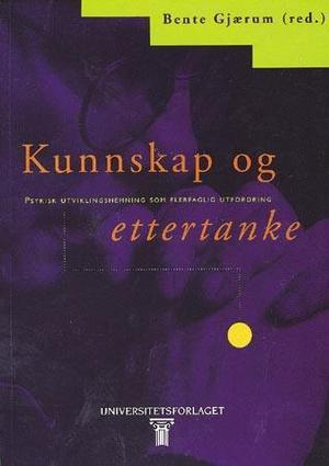 "Kunnskap og ettertanke - psykisk utviklingshemning som flerfaglig utfordring" av Bente Gjærum