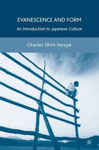 "Evanescence and Form An Introduction to Japanese Culture" av Charles Shiro Inouye