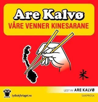 "Våre venner kinesarane" av Are Kalvø