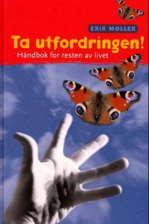 "Ta utfordringen - håndbok for resten av livet" av Erik Møller