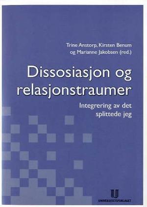 "Dissosiasjon og relasjonstraumer - integrering av det splittede jeg" av Trine Anstorp