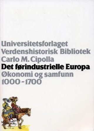 "Det førindustrielle Europa økonomi og samfunn 1000-1700" av Carlo Maria Cipolla