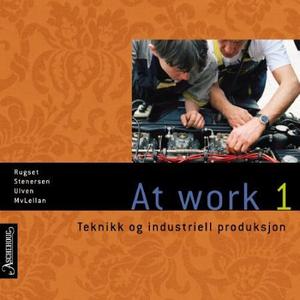 "At work 1 - teknikk og industriell produksjon : chapters 1, 3 og 5" av Audun Rugset