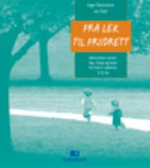 "Fra lek til friidrett - aktiviteter innen løp, hopp og kast for barn i alderen 6-12 år" av Inger Steinsland