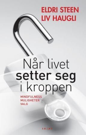 Når livet setter seg i kroppen - mindfulness, muligheter, valg