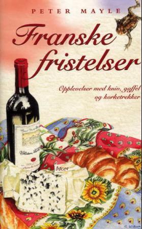 "Franske fristelser - opplevelser med kniv, gaffel og korketrekker" av Peter Mayle