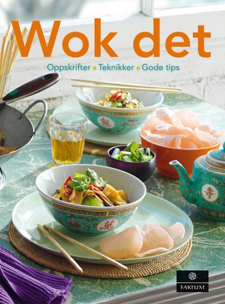 "Wok det oppskrifter + teknikker + gode tips" av Ian Hofstetter