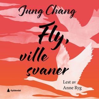 "Fly, ville svaner - min mor, meg selv og Kina" av Jung Chang