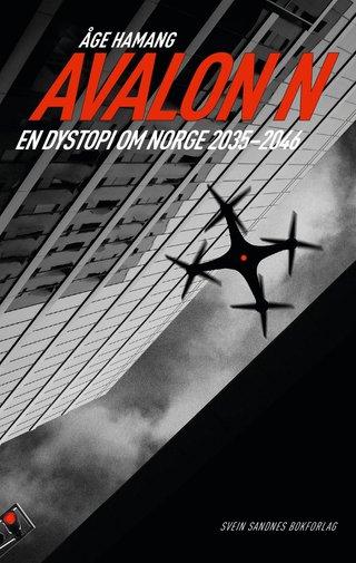 "Avalon N en dystopi om Norge 2035-2046 : roman" av Åge Hamang