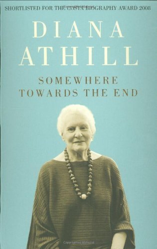 Somewhere Towards the End by Athill, Diana (2008)