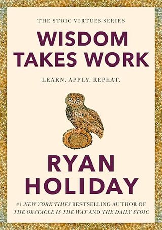 "Wisdom Takes Work" av Ryan Holiday