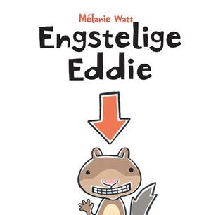 "Engstelige Eddie" av Mélanie Watt