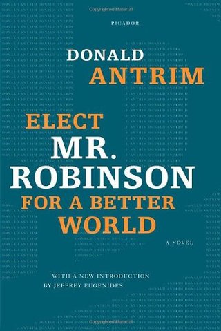 "Elect Mr. Robinson for a Better World - A Novel" av Donald Antrim
