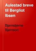 Aulestad-breve til Bergliot Ibsen, etc. Edited by Bergliot Ibsen