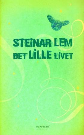"Det lille livet" av Steinar Lem