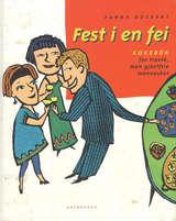 Fest i en fei - kokebok for travle, men gjestfrie mennesker