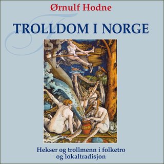 "Trolldom i Norge" av Ørnulf Hodne