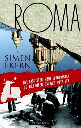 "Roma nye fascister, røde terrorister og drømmen om det søte liv" av Simen Ekern