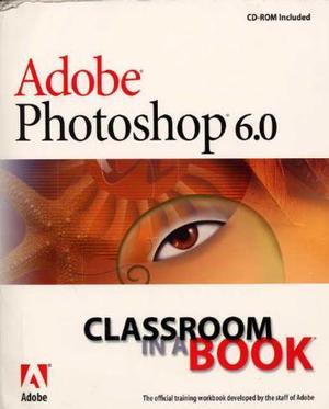 "Adobe Photoshop 6.0 - classroom in a book" 