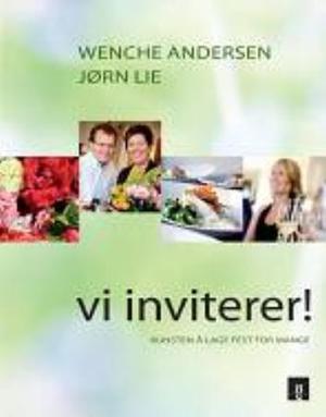 "Vi inviterer! - kunsten å lage fest for mange" av Wenche Andersen