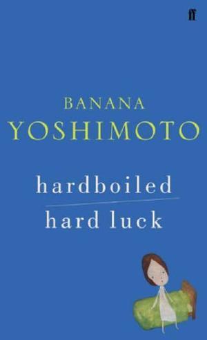 "Hardboiled / Hard Luck" av Banana Yoshimoto