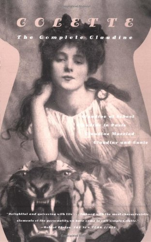 The Complete Claudine - Claudine at School; Claudine in Paris; Claudine Married; Claudine and Annie