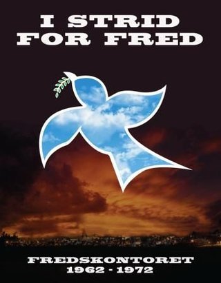 I strid for fred - fredskontoret 1962-1972 : idealistisk fredsarbeid og bred grasrotaktivitet