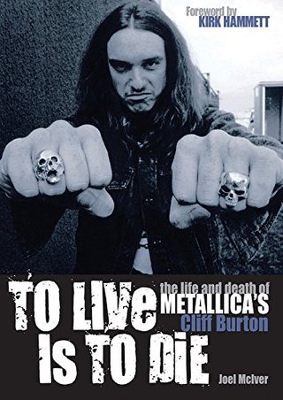 "To Live Is To Die The life and death of Metallica's Cliff Burton" av Joel McIver