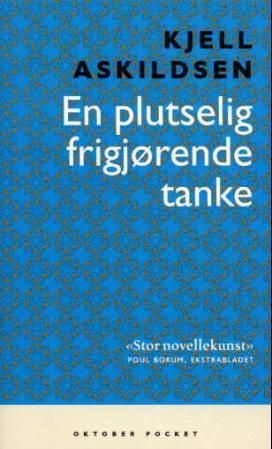 "En plutselig frigjørende tanke noveller i utvalg" av Kjell Askildsen