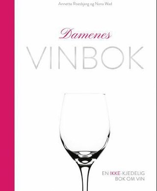 "Damenes vinbok en ikke-kjedelig bok om vin" av Annette Roesbjerg